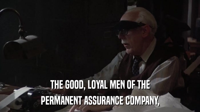 THE GOOD, LOYAL MEN OF THE PERMANENT ASSURANCE COMPANY, 
