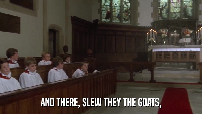 AND THERE, SLEW THEY THE GOATS,  