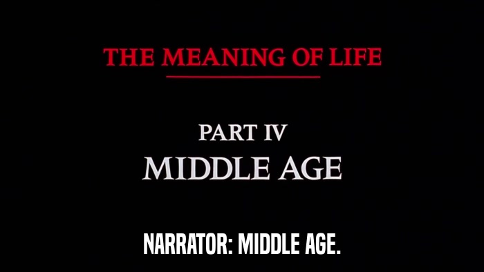 NARRATOR: MIDDLE AGE.  
