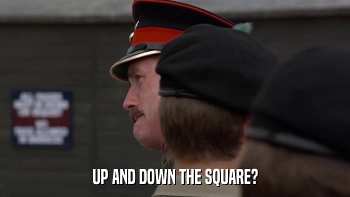UP AND DOWN THE SQUARE?  
