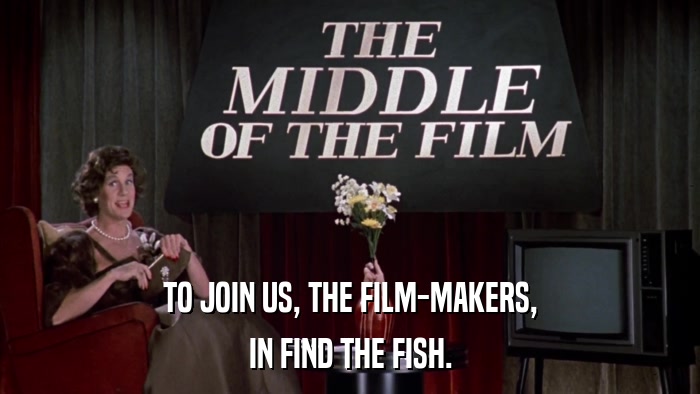 TO JOIN US, THE FILM-MAKERS, IN FIND THE FISH. 