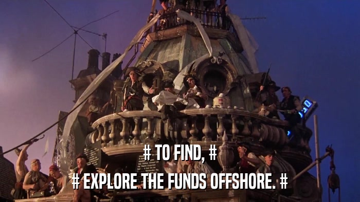 # TO FIND, # # EXPLORE THE FUNDS OFFSHORE. # 