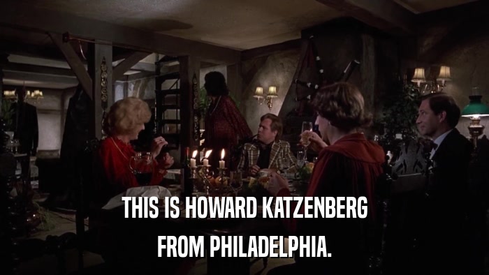 THIS IS HOWARD KATZENBERG FROM PHILADELPHIA. 