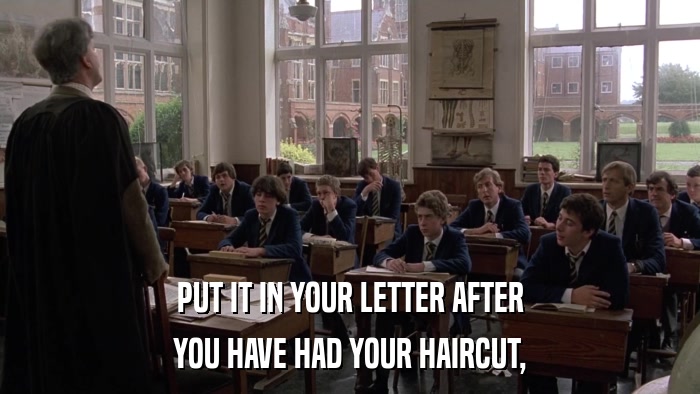 PUT IT IN YOUR LETTER AFTER YOU HAVE HAD YOUR HAIRCUT, 