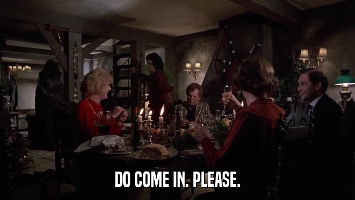 DO COME IN. PLEASE.  