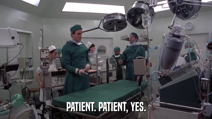 PATIENT. PATIENT, YES.  