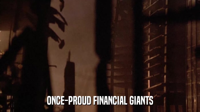 ONCE-PROUD FINANCIAL GIANTS  