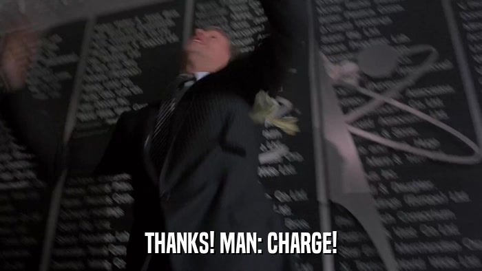 THANKS! MAN: CHARGE!  