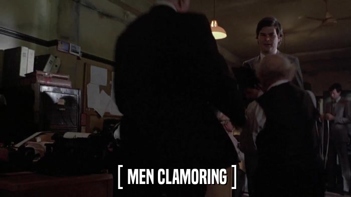 [ MEN CLAMORING ]  