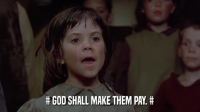 # GOD SHALL MAKE THEM PAY. #  
