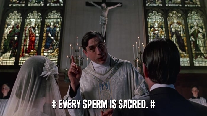 # EVERY SPERM IS SACRED. #  