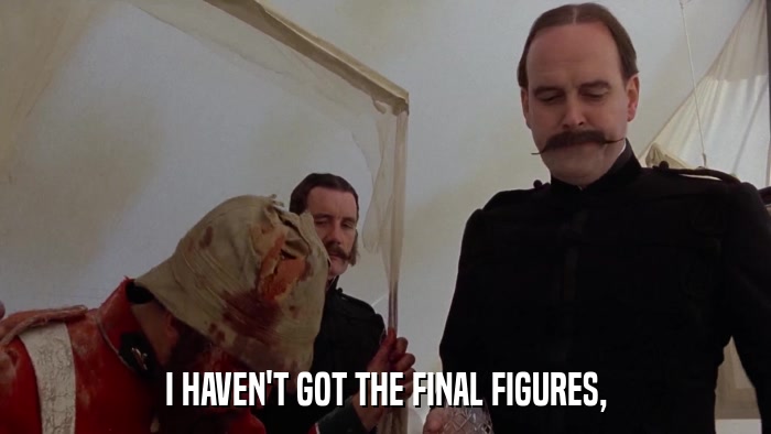 I HAVEN'T GOT THE FINAL FIGURES,  