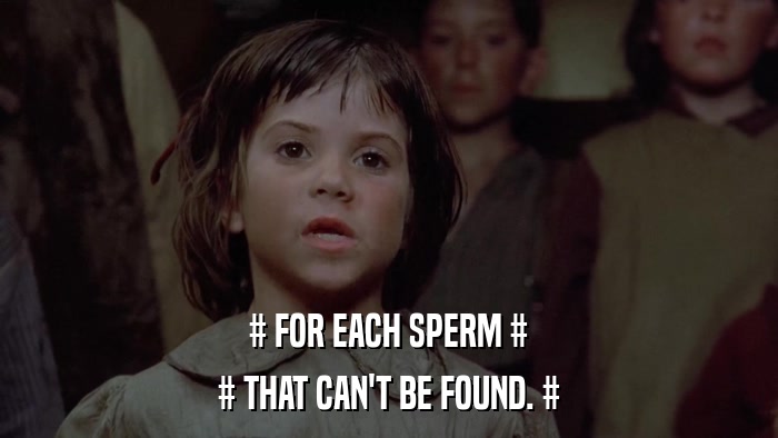 # FOR EACH SPERM # # THAT CAN'T BE FOUND. # 