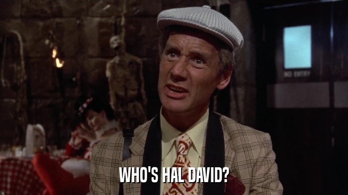 WHO'S HAL DAVID?  
