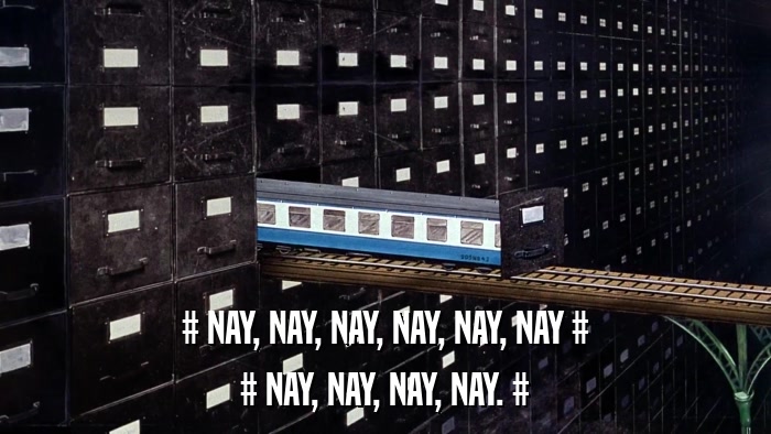 # NAY, NAY, NAY, NAY, NAY, NAY # # NAY, NAY, NAY, NAY. # 