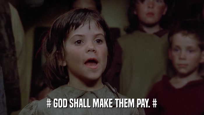 # GOD SHALL MAKE THEM PAY. #  