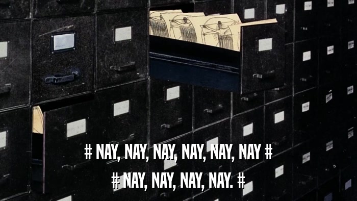 # NAY, NAY, NAY, NAY, NAY, NAY # # NAY, NAY, NAY, NAY. # 