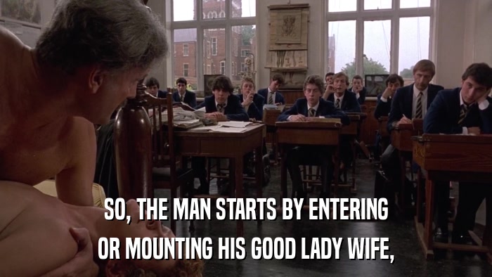 SO, THE MAN STARTS BY ENTERING OR MOUNTING HIS GOOD LADY WIFE, 