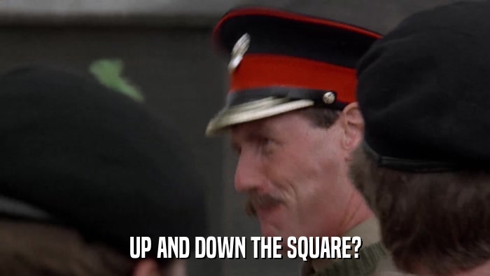UP AND DOWN THE SQUARE?  