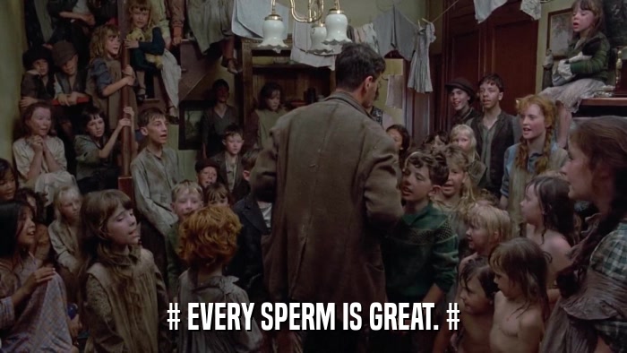 # EVERY SPERM IS GREAT. #  