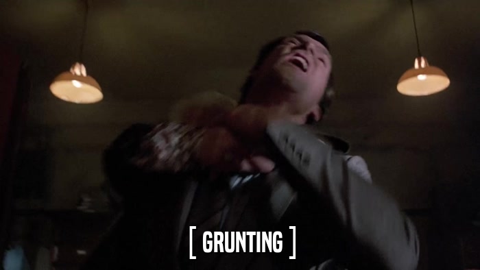 [ GRUNTING ]  