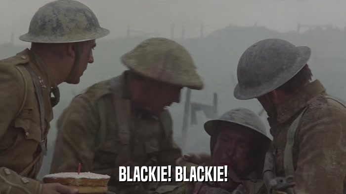 BLACKIE! BLACKIE!  