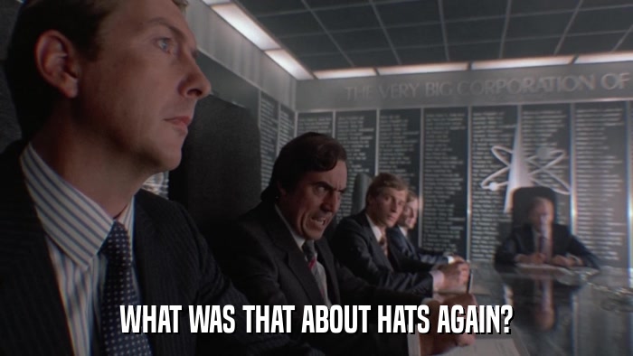 WHAT WAS THAT ABOUT HATS AGAIN?  