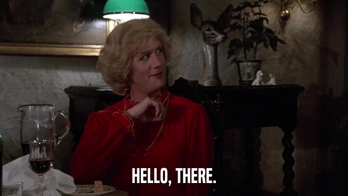 HELLO, THERE.  