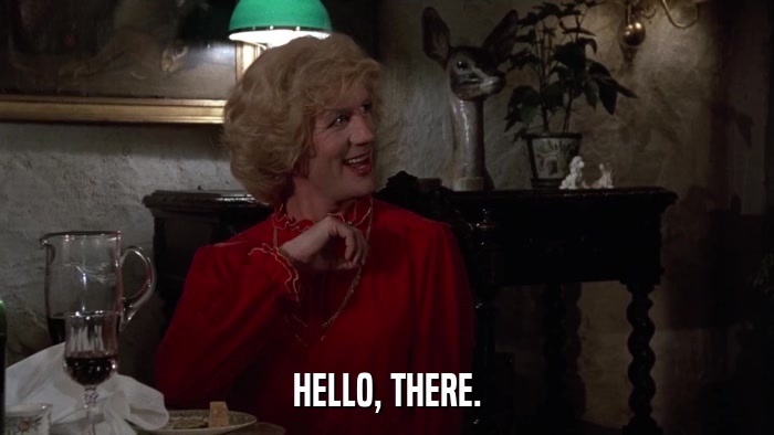 HELLO, THERE.  