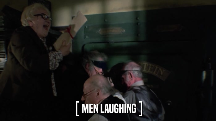 [ MEN LAUGHING ]  