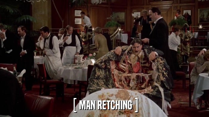 [ MAN RETCHING ]  