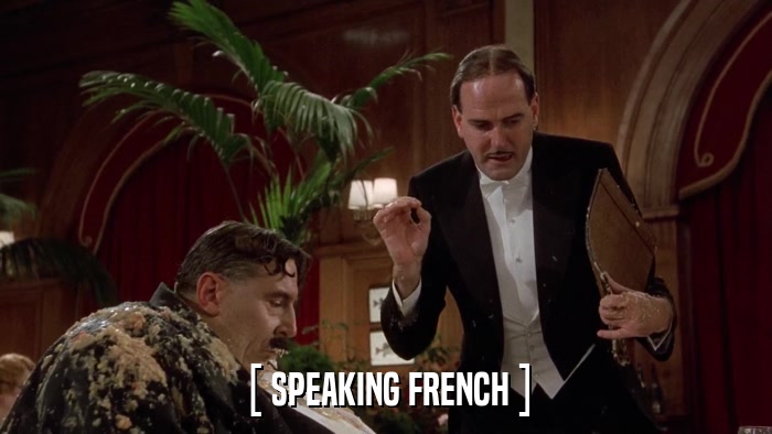 [ SPEAKING FRENCH ]  