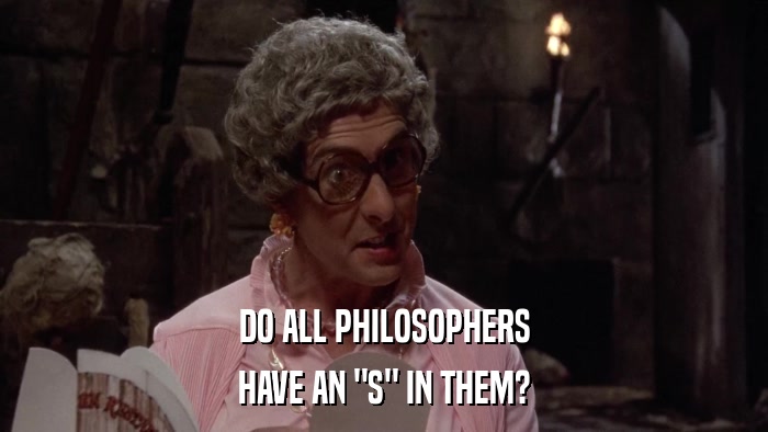 DO ALL PHILOSOPHERS HAVE AN 