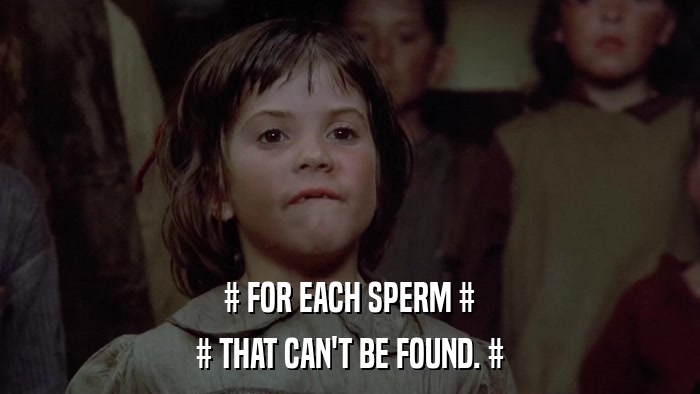 # FOR EACH SPERM # # THAT CAN'T BE FOUND. # 