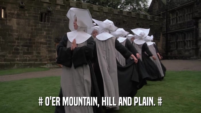 # O'ER MOUNTAIN, HILL AND PLAIN. #  