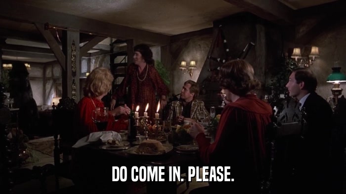DO COME IN. PLEASE.  