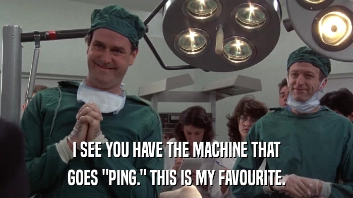 I SEE YOU HAVE THE MACHINE THAT GOES 