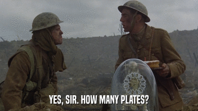 YES, SIR. HOW MANY PLATES?  