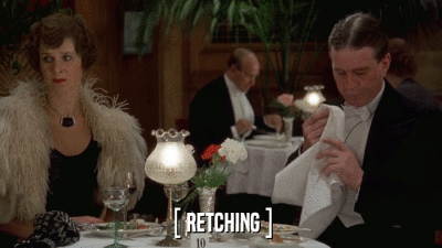[ RETCHING ]  