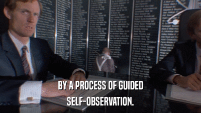 BY A PROCESS OF GUIDED SELF-OBSERVATION. 