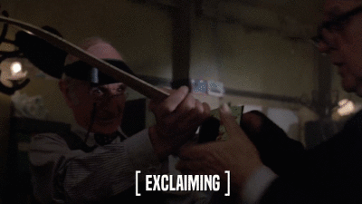 [ EXCLAIMING ]  