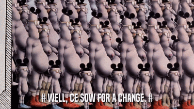 # WELL, CE SOW FOR A CHANGE. #  