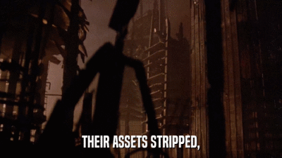 THEIR ASSETS STRIPPED,  