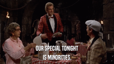 OUR SPECIAL TONIGHT IS MINORITIES. 