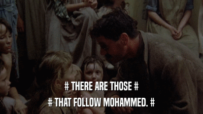 # THERE ARE THOSE # # THAT FOLLOW MOHAMMED. # 
