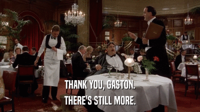 THANK YOU, GASTON. THERE'S STILL MORE. 