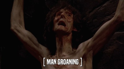 [ MAN GROANING ]  