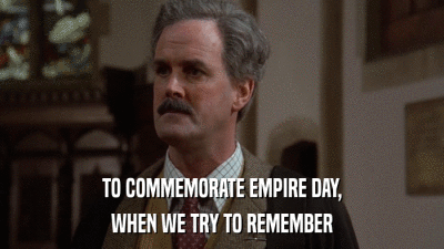 TO COMMEMORATE EMPIRE DAY, WHEN WE TRY TO REMEMBER 