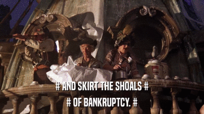 # AND SKIRT THE SHOALS # # OF BANKRUPTCY. # 