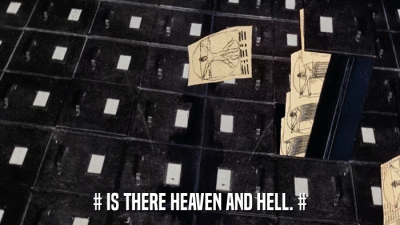 # IS THERE HEAVEN AND HELL. #  